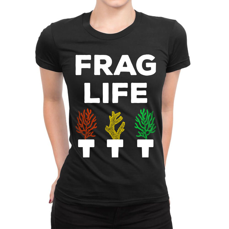 Frag Life Funny Aquarist Coral Reef Edition I Ladies Fitted T-Shirt by Crews Micki | Artistshot