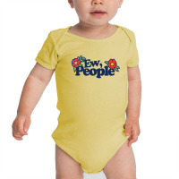 Ew People Baby Bodysuit | Artistshot