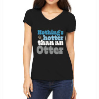 Nothing’s Hotter Than An Otter - Gay Otter Pride Design Women's V-neck T-shirt | Artistshot