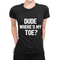 Funny Amputee Toe Prosthetic Leg Joke Gift Premium T Shirt Ladies Fitted T-shirt | Artistshot