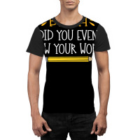 Bruh Did You Even Show Your Work Funny Math Teacher Graphic T-shirt | Artistshot