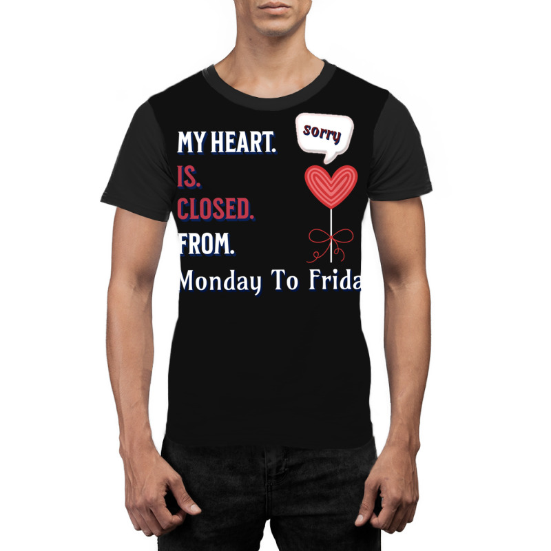 My Heart Is Closed From Monday To Friday - Illustration Art Design Graphic T-shirt | Artistshot