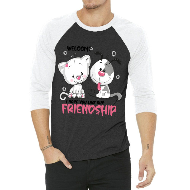 Welcome I Hope You Like Our Friendship   , Dogs Welcome People Tolerat 3/4 Sleeve Shirt by Sizemore Adame | Artistshot