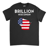 Brillion Wisconsin Usa State America Travel Wisconsinite T Shirt Classic T-shirt | Artistshot