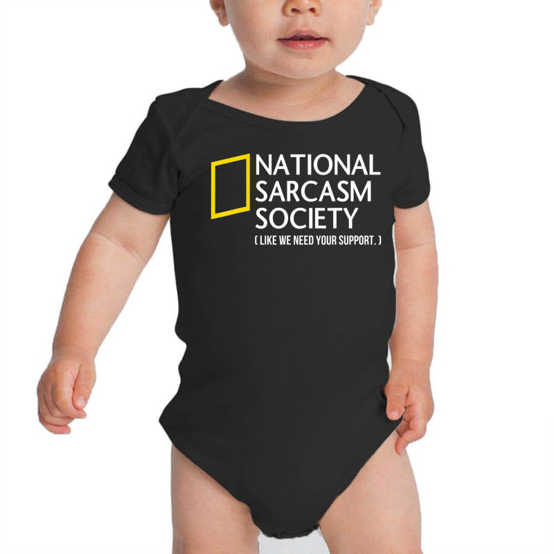 National Sarcasm Society Like We Need Your Support Baby Bodysuit by Min08 | Artistshot