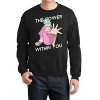 The Power Within You Crewneck Sweatshirt | Artistshot