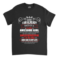 Sorry I Am Already Taken By A Freaking Awesome Girl  Copy Classic T-shirt | Artistshot