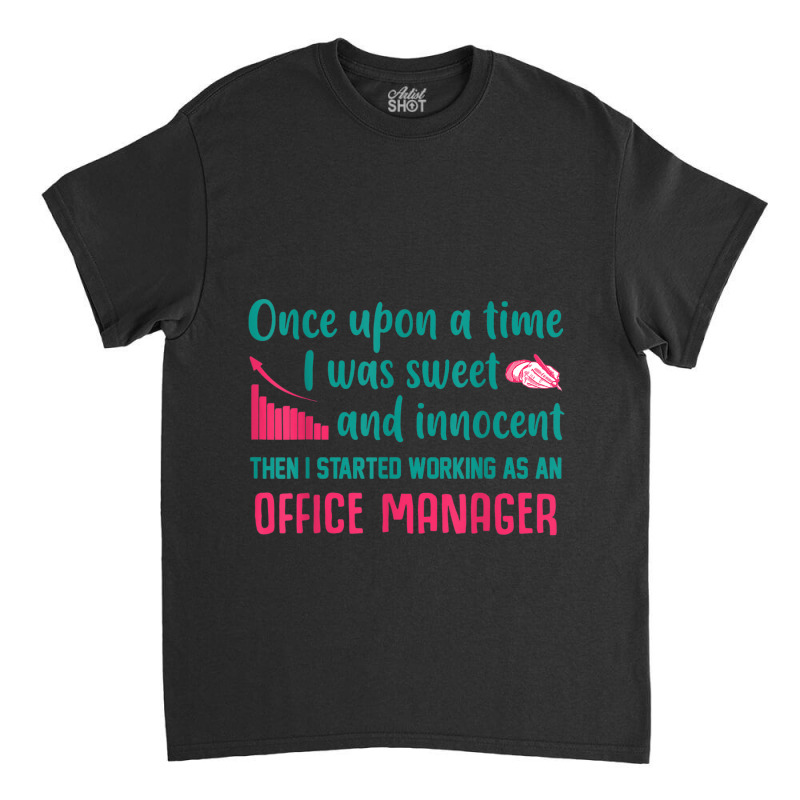 Then I Started Working As An Office Manager Classic T-shirt by GARYAMILTON | Artistshot