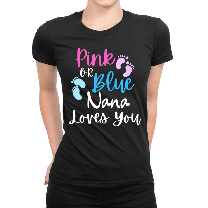 Pink Or Blue, Nana Loves You Gender Reveal Announcement Ladies Fitted T-Shirt by rastyrocl | Artistshot