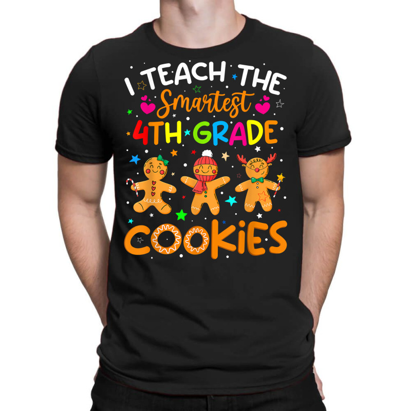 I Teach The Smartest 4th Grade Cookies Christmas Teacher T Shirt T-shirt | Artistshot