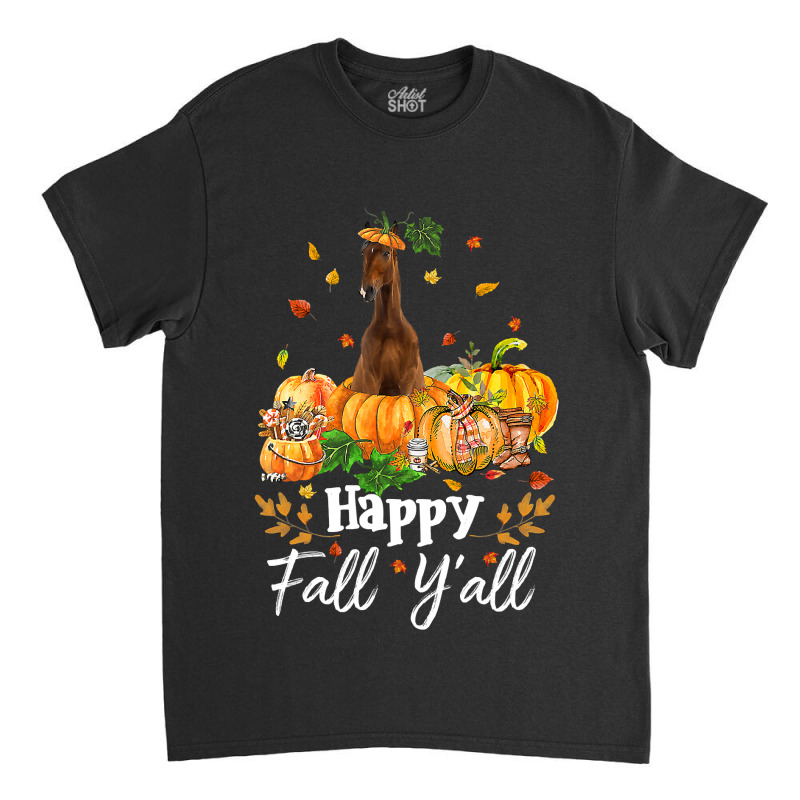 Happy Fall Y All Horse Thanksgiving Horse Lover Halloween Classic T-shirt | Artistshot