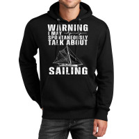 May Spontaneously Talk About Sailing Funny Sailboat Sailing T Shirt Unisex Hoodie | Artistshot