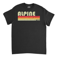 Alpine Tx Texas City Home Roots Retro 70s 80s Classic T-shirt | Artistshot