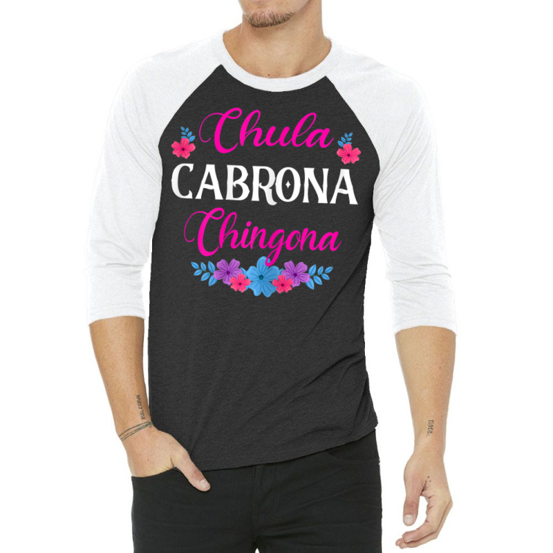 Womens Chula Cabrona Chingona Flowers Bad Girl Latina Mexico 3/4 Sleeve Shirt by rastyrocl | Artistshot