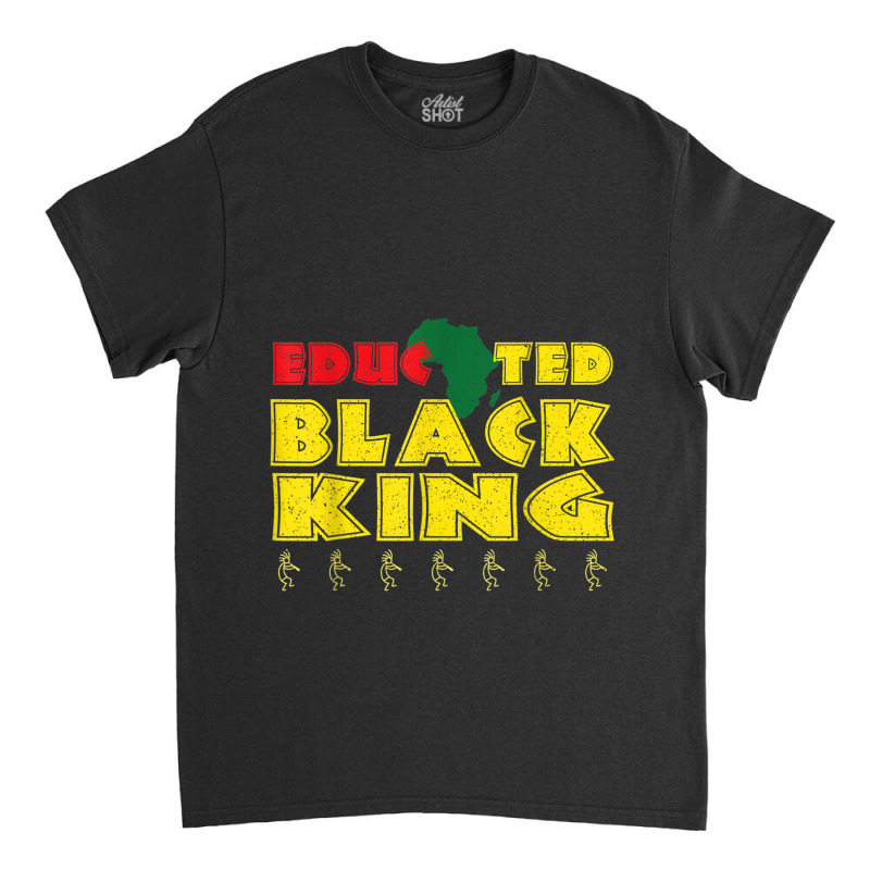 Mens Educated Black King Black History Month Black Lives Matter Classic T-shirt by LINDAUDSON | Artistshot