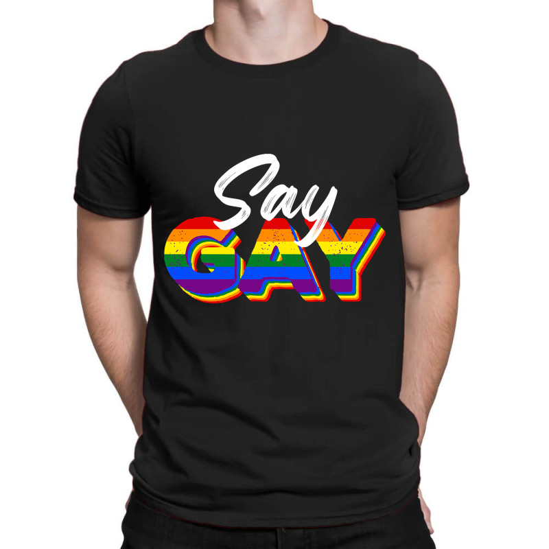 Say Gay-pwu2i T-shirt | Artistshot