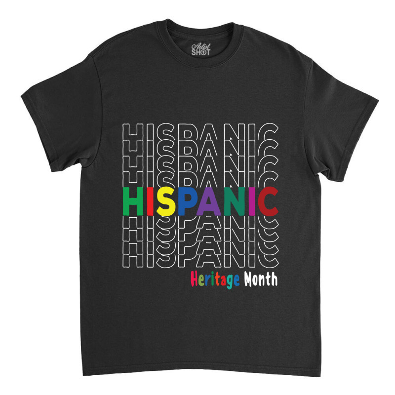 National Hispanic Heritage Month Latin America Culture Classic T-shirt by BarbaraArtist | Artistshot