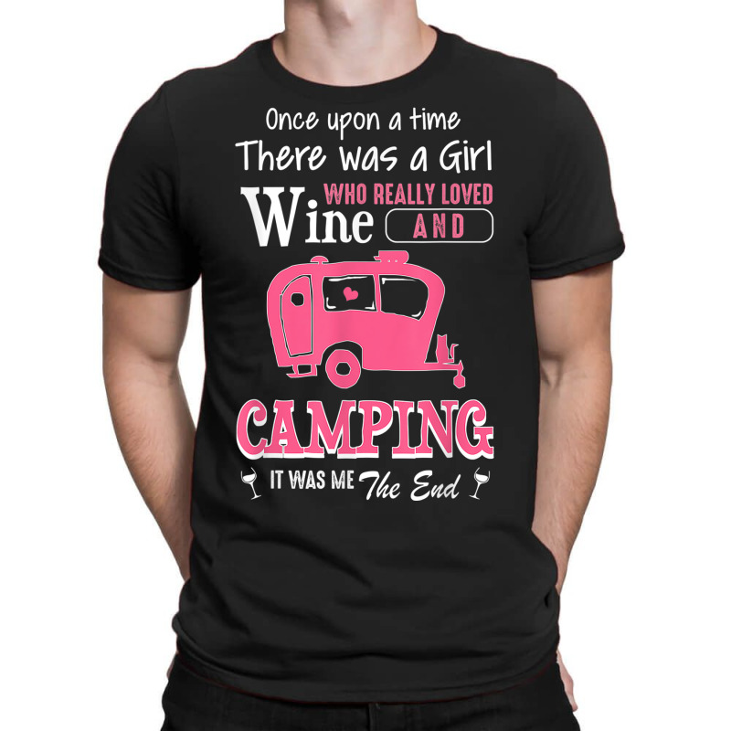 Women Story Gift Shirt A Girl Loved Wine And Camping T-Shirt by GARYAMILTON | Artistshot