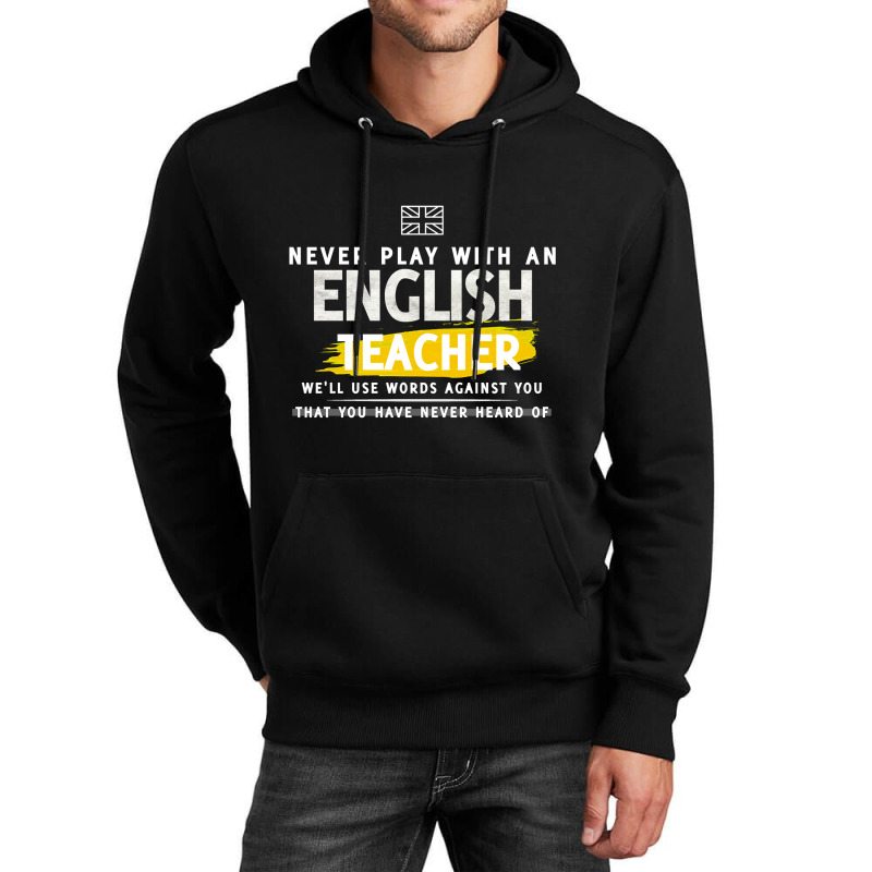 Never Play With An English Teacher Well Use Words Against You That You Unisex Hoodie | Artistshot