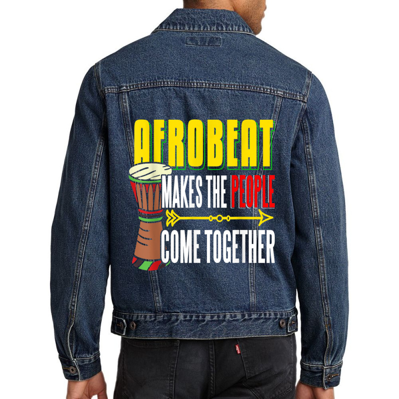 Afrobeat Make People Come Together Afrobeats West Africa Men Denim Jacket | Artistshot