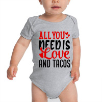 Valentine S Day Funny All You Need Is Love And Tacos Baby Bodysuit | Artistshot