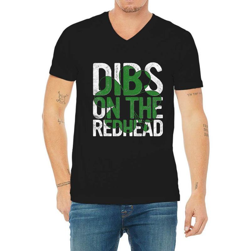 Dibs On The Redhead Gift St Patricks Day Drinking Paddy S V-neck Tee | Artistshot