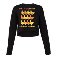 Yes I Really Do Need All These Chickens-s3lkm Cropped Sweater | Artistshot