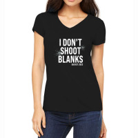 I Don't Shoot Blanks Dad To Be Dad Promoted To Daddy 2023 Women's V-neck T-shirt | Artistshot