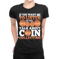 Numismatist   Funny Talk About Coin Collecting T Shirt Ladies Fitted T-shirt | Artistshot