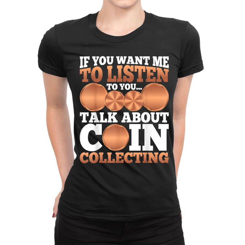 Numismatist   Funny Talk About Coin Collecting T Shirt Ladies Fitted T-Shirt by meritzjla | Artistshot