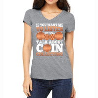 Numismatist   Funny Talk About Coin Collecting T Shirt Women's V-neck T-shirt | Artistshot