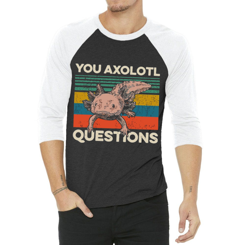 You Axolotl Questions 3/4 Sleeve Shirt by Min08 | Artistshot