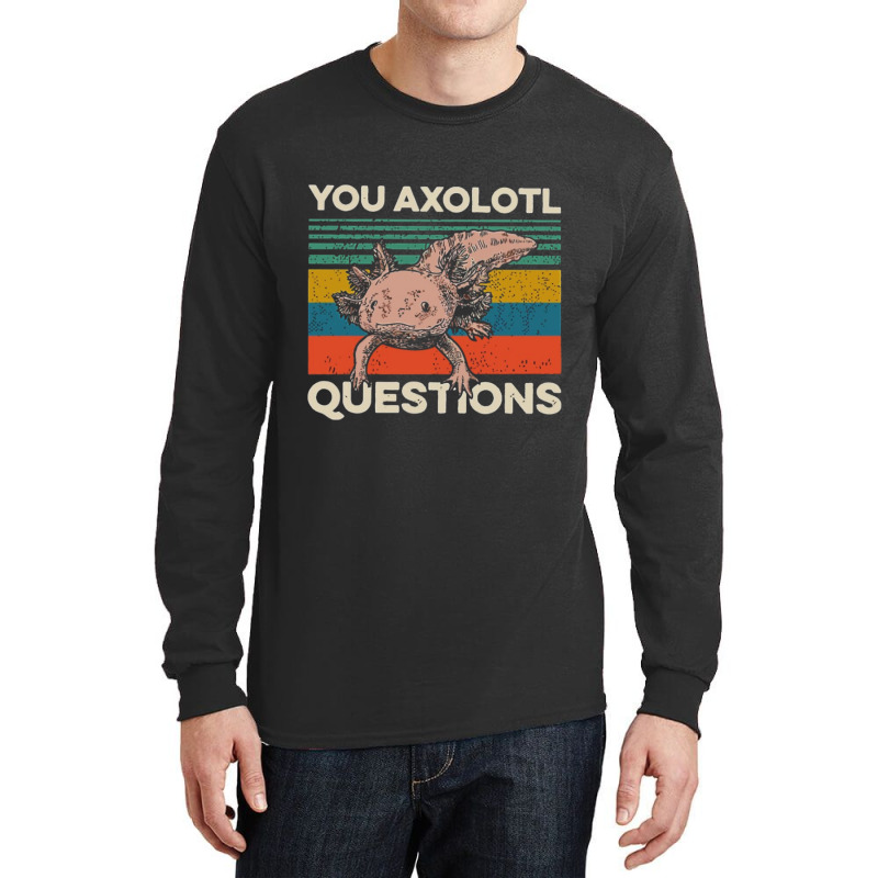 You Axolotl Questions Long Sleeve Shirts by Min08 | Artistshot