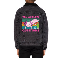 You Axolotl Questions-jiix6 Unisex Sherpa-lined Denim Jacket | Artistshot