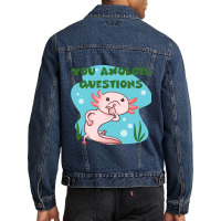 You Axolotl Questions-p4mte Men Denim Jacket | Artistshot