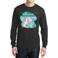 You Axolotl Questions-p4mte Long Sleeve Shirts | Artistshot