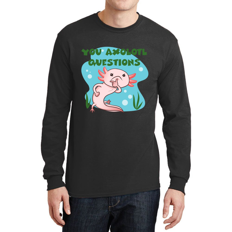 You Axolotl Questions-p4mte Long Sleeve Shirts by Min05 | Artistshot