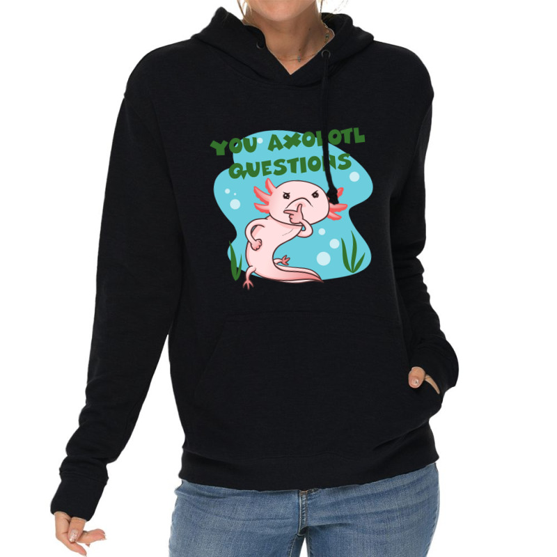 You Axolotl Questions-p4mte Lightweight Hoodie by Min05 | Artistshot