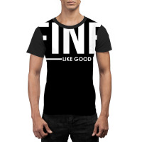 Still Fine Like Good Wine, Funny Getting Older Birthday Gift T Shirt Graphic T-shirt | Artistshot