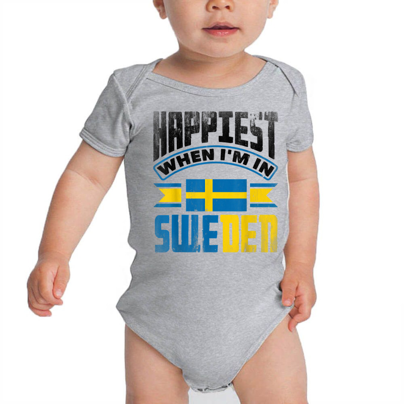 Sweden Swedish Sweden Flag Happiest When Im In Sweden Funny T Shirt Baby Bodysuit | Artistshot