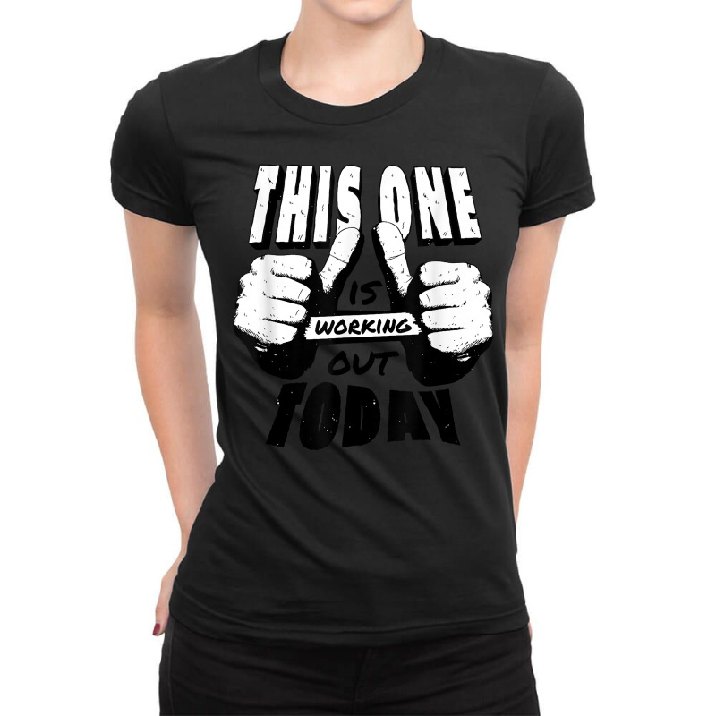 This One Is Working Out Today T Shirt Ladies Fitted T-Shirt by alicakarste3vs | Artistshot