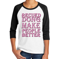 Reued Dong Make People Better Youth 3/4 Sleeve | Artistshot