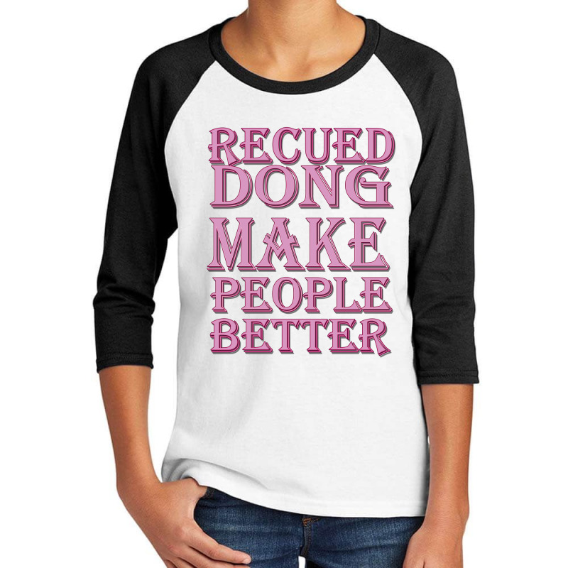 Reued Dong Make People Better Youth 3/4 Sleeve by Acoy | Artistshot