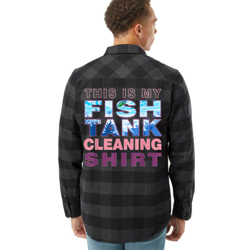 Funny Fish Tank Lover Aquarist This Is My Fish Tank Cleaning Flannel Shirt | Artistshot