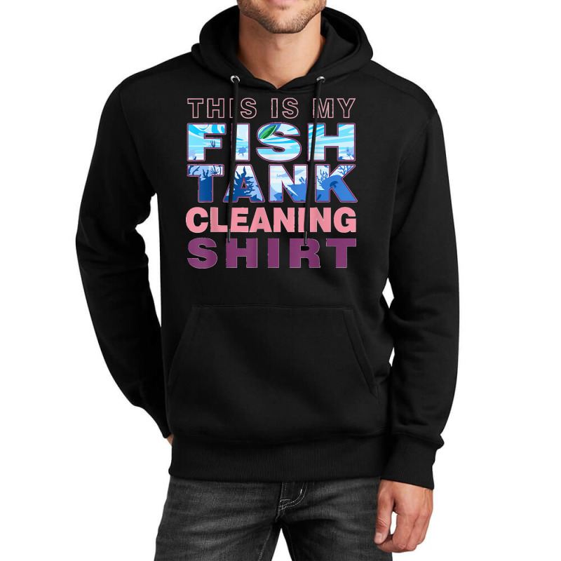 Funny Fish Tank Lover Aquarist This Is My Fish Tank Cleaning Unisex Hoodie | Artistshot