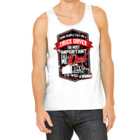 Funny Semi Truck Driver Design Gift For Truckers And Dads T Shirt Tank Top | Artistshot