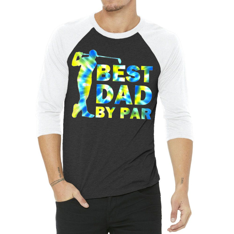 Funny Father's Day Best Dad By Par Tie Dye Golf Lover 3/4 Sleeve Shirt | Artistshot