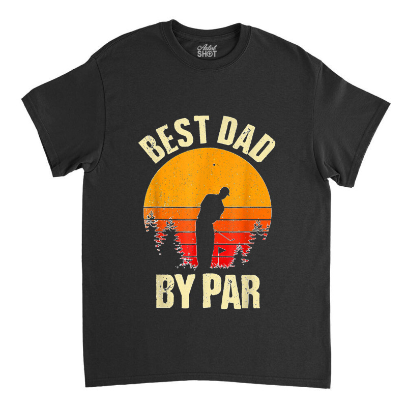 Funny Father's Day Best Dad By Par Golf Lover Vintage Classic T-shirt | Artistshot