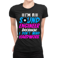 I'm A Sound Engineer Hardwork Ladies Fitted T-shirt | Artistshot