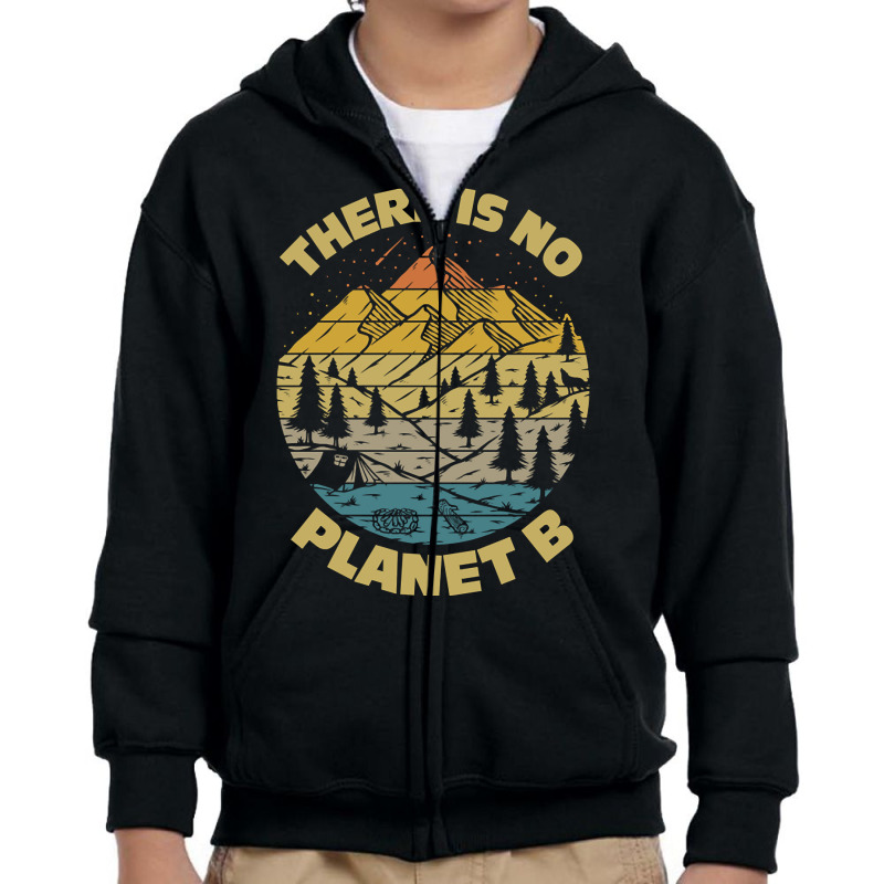 There Is No Planet B Earth Day-25jjh Youth Zipper Hoodie | Artistshot